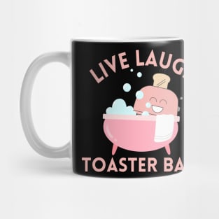 Live Laugh Toaster Bath Mug